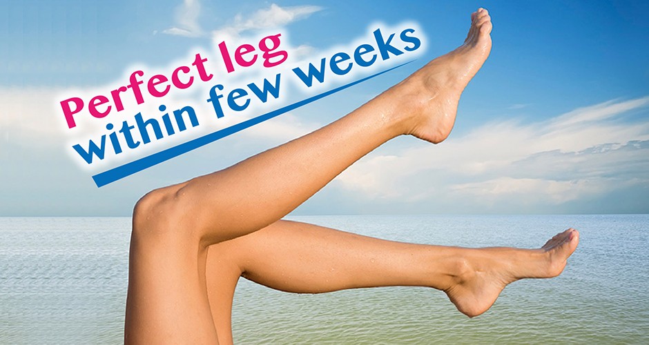 Perfect leg within few weeks